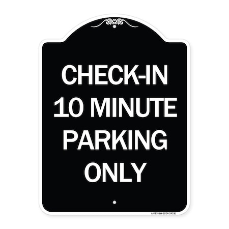 Signmission Check in 10 Minute Parking Only Heavy-Gauge Aluminum Architectural Sign, 24" x 18", BW-1824-24281 A-DES-BW-1824-24281
